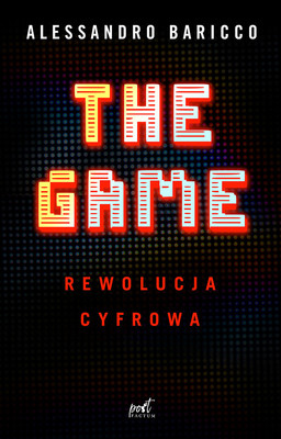 Alessandro Baricco - The Game. Rewolucja cyfrowa / Alessandro Baricco - The Game