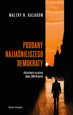 Walery N. Kazakow - Poddany najjaśniejszego demokraty
