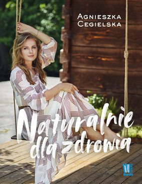 Agnieszka Cegielska - Naturalnie dla zdrowia