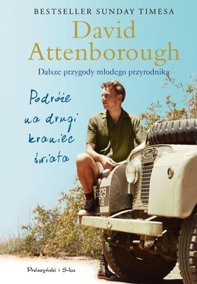 David Attenborough - Podróże na drugi kraniec świata. Dalsze przygody młodego przyrodnika / David Attenborough - Journeys To The Other Side Of The World: Further Adventures Of A Young David Attenborough