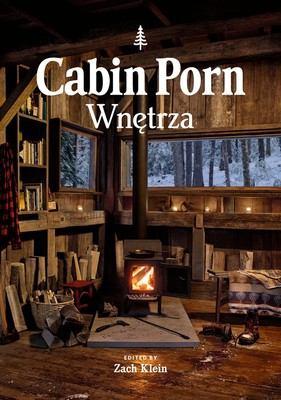 Zach Klein - Cabin porn. Wnętrza
