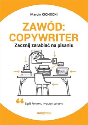 Marcin Cichocki - Zawód: copywriter. Zacznij zarabiać na pisaniu