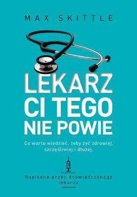 Max Skittle - Lekarz ci tego nie powie / Max Skittle - The Secret Gp. What Really Goes On Inside Your Doctor's Surgery
