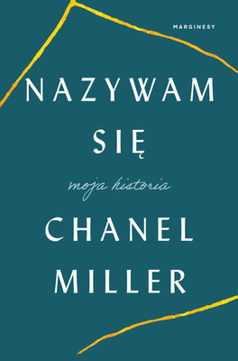 Chanel Miller - Nazywam się Chanel Miller. Moja historia