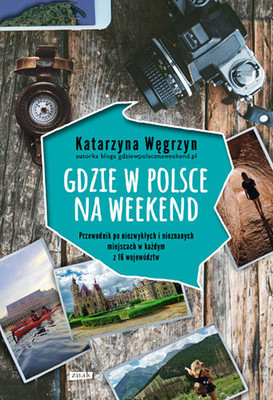 Katarzyna Węgrzyn - Gdzie w Polsce na weekend