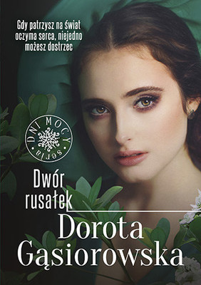 Dorota Gąsiorowska - Dwór rusałek. Cykl Dni Mocy. Tom 2