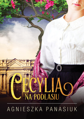 Agnieszka Panasiuk - Na Podlasiu. Cecylia