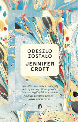 Jennifer Croft - Odeszło, zostało