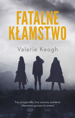 Valerie Keogh - Fatalne kłamstwo / Valerie Keogh - The Three Women