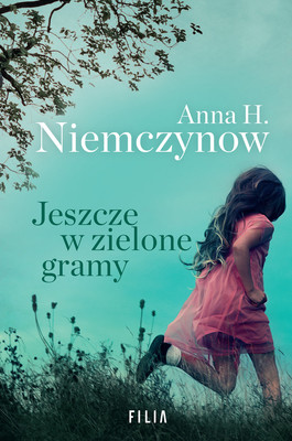 Anna H. Niemczynow - Jeszcze w zielone gramy