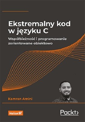 Kamran Amini - Ekstremalny kod w języku C. Współbieżność i programowanie zorientowane obiektowo