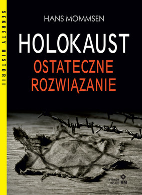 Hans Mommsen - Holokaust. Ostateczne rozwiązanie