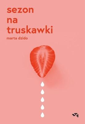 Marta Dzido - Sezon na truskawki
