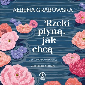 Ałbena Grabowska - Rzeki płyną, jak chcą