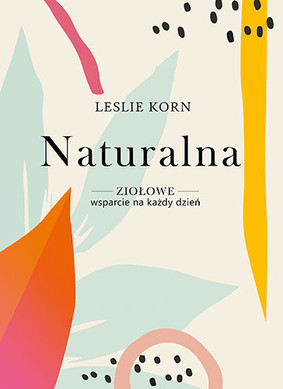Leslie Korn - Naturalna. Ziołowe wsparcie na każdy dzień