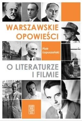 Piotr Łopuszański - Warszawskie opowieści o literaturze i filmie