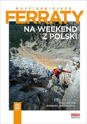 Pola Kryża, Dariusz Woźniczka - Najpiękniejsze ferraty. Na weekend z Polski