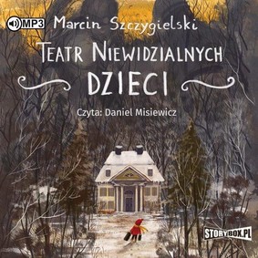 Marcin Szczygielski - Teatr niewidzialnych dzieci