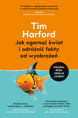 Tim Harford - Jak ogarnąć świat i odróżnić fakty od wyobrażeń