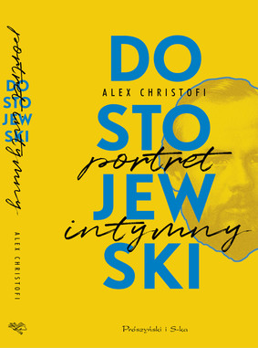 Alex Christofi - Dostojewski. Portret intymny