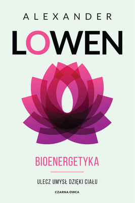 Alexander Lowen - Bioenergetyka