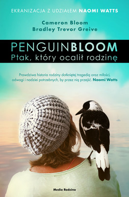 Cameron Bloom, Bradley Trevor Greive - Penguin Bloom. Ptak, który ocalił rodzinę