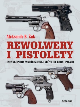 Aleksandr B. Żuk - Pistolety i rewolwery