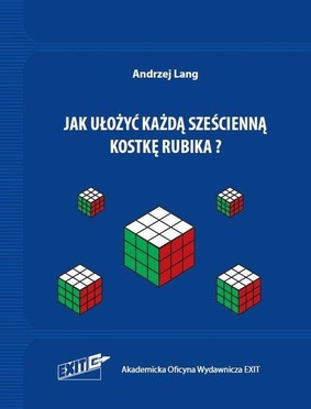 Andrzej Lang - Jak ułożyć każdą sześcienną kostkę Rubika?