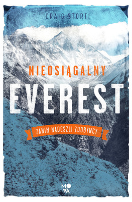 Craig Storti - Nieosiągalny Everest. Zanim nadeszli zdobywcy