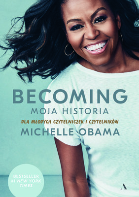Michelle Obama - Becoming. Moja historia. Dla młodych czytelniczek i czytelników / Michelle Obama - Becoming: Adapted for Young Readers
