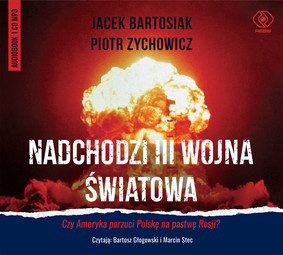 Jacek Bartosiak, Piotr Zychowicz - Nadchodzi III wojna światowa
