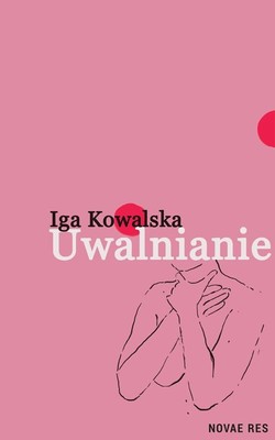 Iga Kowalska - Uwalnianie