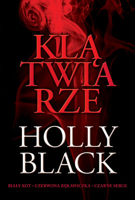 Holly Black - Klątwiarze. Biały kot / Czerwona rękawiczka / Czarne serce / Holly Black - The Curse Workers: White Cat. Red Glove. Black Heart
