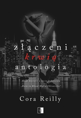 Cora Reilly - Złączeni krwią. Antologia
