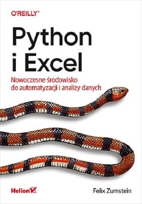 Felix Zumstein - Python i Excel. Nowoczesne środowisko do automatyzacji i analizy danych