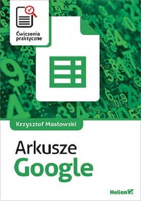 Dorota Masłowska - Arkusze Google. Ćwiczenia praktyczne