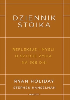 Ryan Holiday, Stephen Hanselman - Dziennik stoika. Refleksje i myśli o sztuce życia na 366 dni