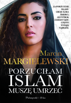 Marcin Margielewski - Porzuciłam islam, muszę umrzeć