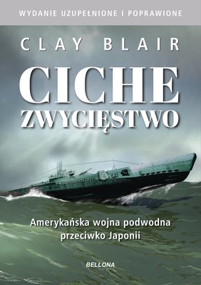 Clay Blair - Ciche zwycięstwo. Amerykańska wojna podwodna przeciwko Japonii