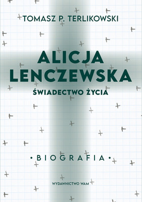 Tomasz P. Terlikowski - Alicja Lenczewska. Świadectwo życia