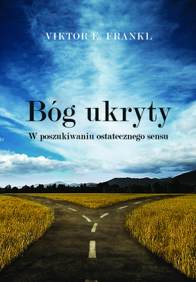 Viktor Frankl - Bóg ukryty / Viktor Frankl - Man's Search For Ultimate Meaning