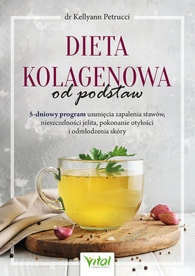 Kellyann Petrucci - Dieta kolagenowa od podstaw