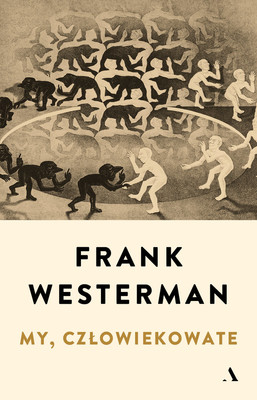 Frank Westerman - My, człowiekowate / Frank Westerman - We, Hominids