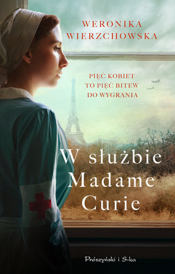 Weronika Wierzchowska - W służbie Madame Curie
