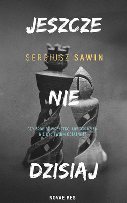 Sergiusz Sawin - Jeszcze nie dzisiaj