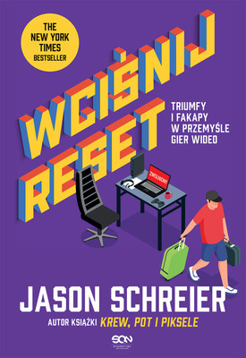Jason Schreier - Wciśnij Reset / Jason Schreier - Press Reset