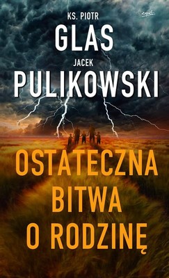 Piotr Glas, Jacek Pulikowski - Ostateczna bitwa o rodzinę