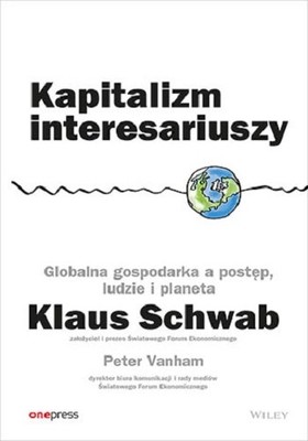 Klaus Schwab, Peter Vanham - Kapitalizm interesariuszy. Globalna gospodarka a postęp, ludzie i planeta