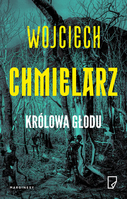 Wojciech Chmielarz - Królowa głodu
