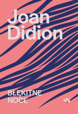 Joan Didion - Błękitne noce